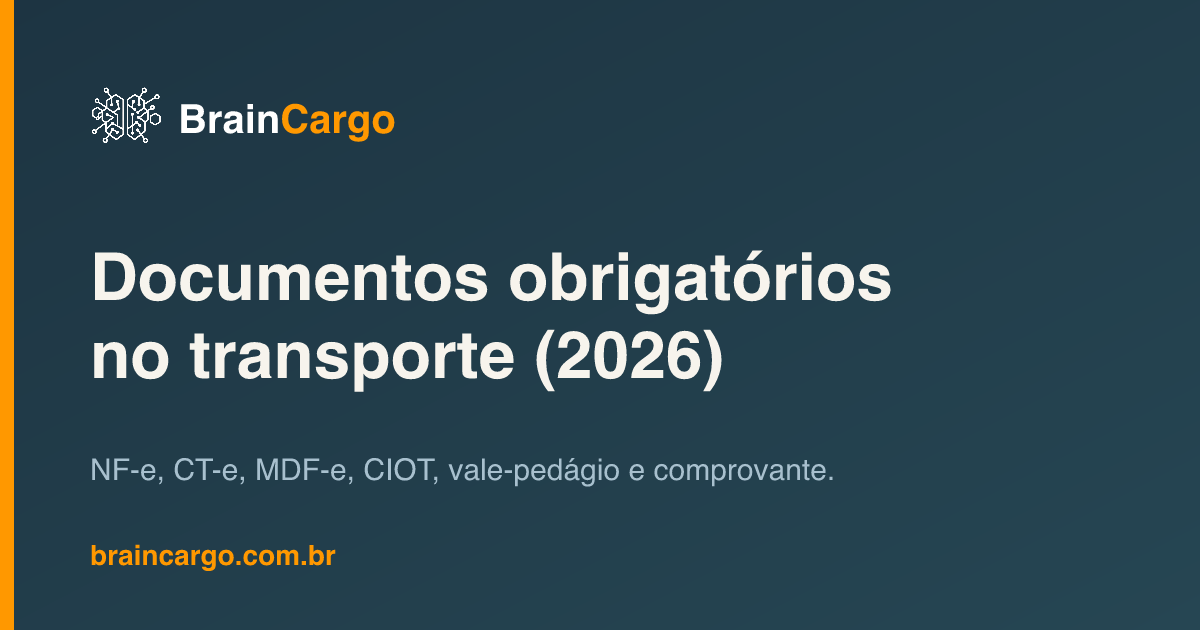 Documentos obrigatórios no transporte de cargas em 2026 — BrainCargo