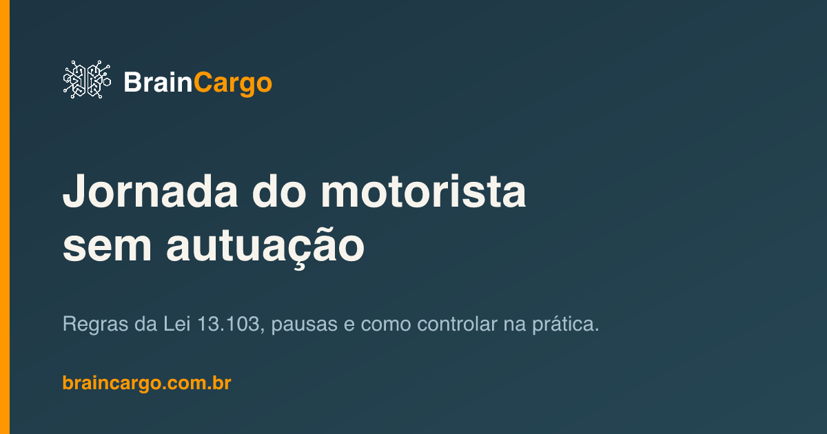 Jornada de trabalho do motorista — regras, pausas e controle — BrainCargo